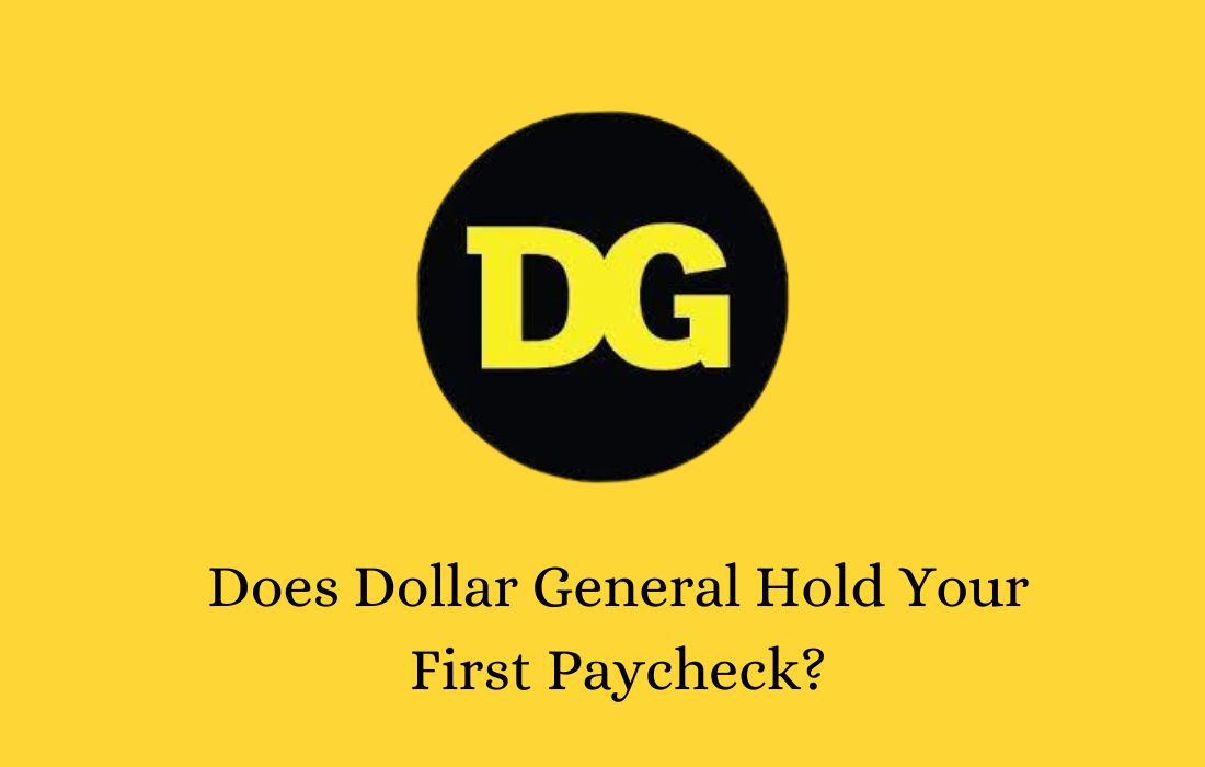 Does Dollar General Hold Your First Paycheck